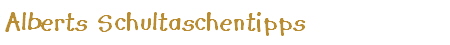 Alberts Schultaschentipps