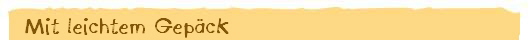 Mit leichtem Gepäck