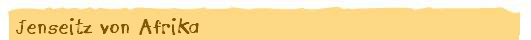 Jenseitz von Afrika